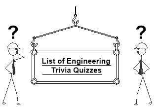 List Of Engineering Trivia Quizzes